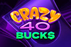 Crazy Bucks 40
