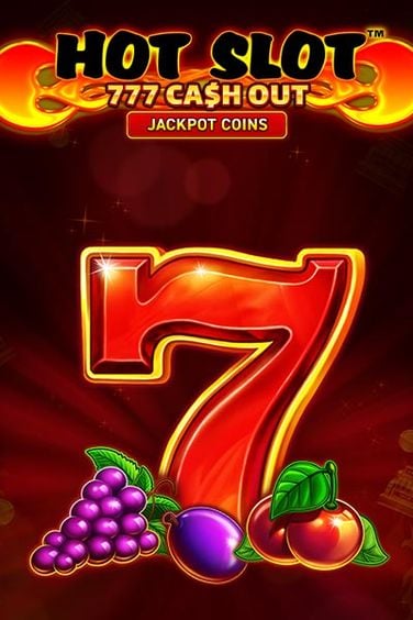 Hot Slot:777 Cash Out