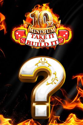 10x Minimum Take It Or Build It